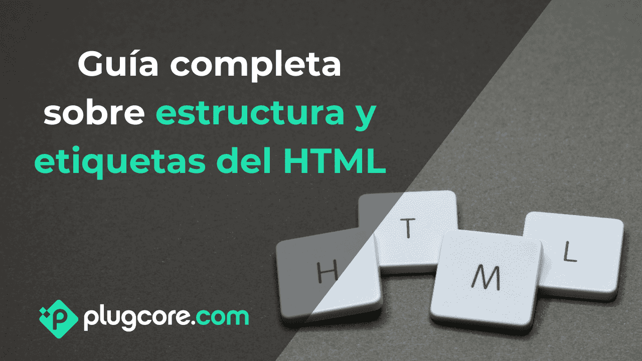 Guía Completa sobre Estructura y Etiquetas del HTML