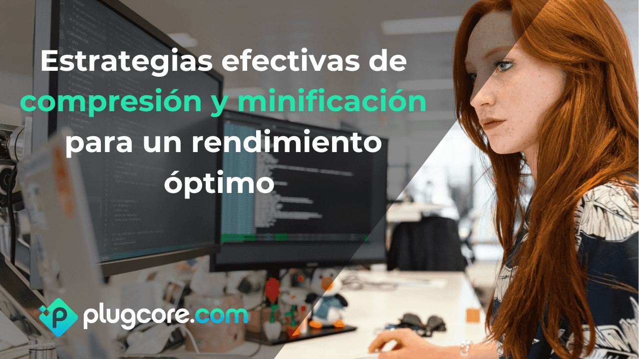 Estrategias efectivas de compresión y minificación para un rendimiento óptimo