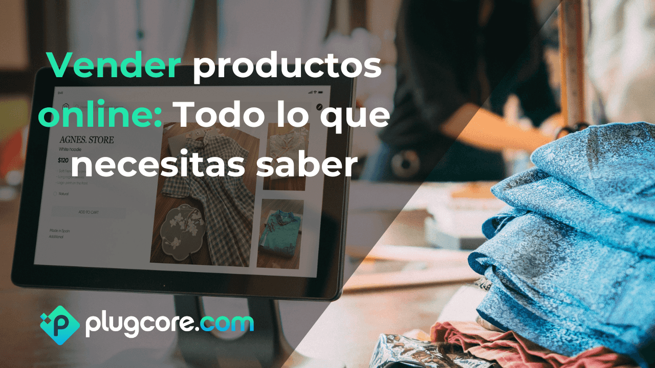 Vender productos online: Todo lo que necesitas saber