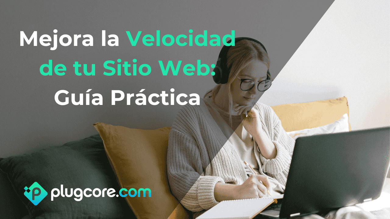 Mejora la Velocidad de tu Sitio Web: Guía Práctica