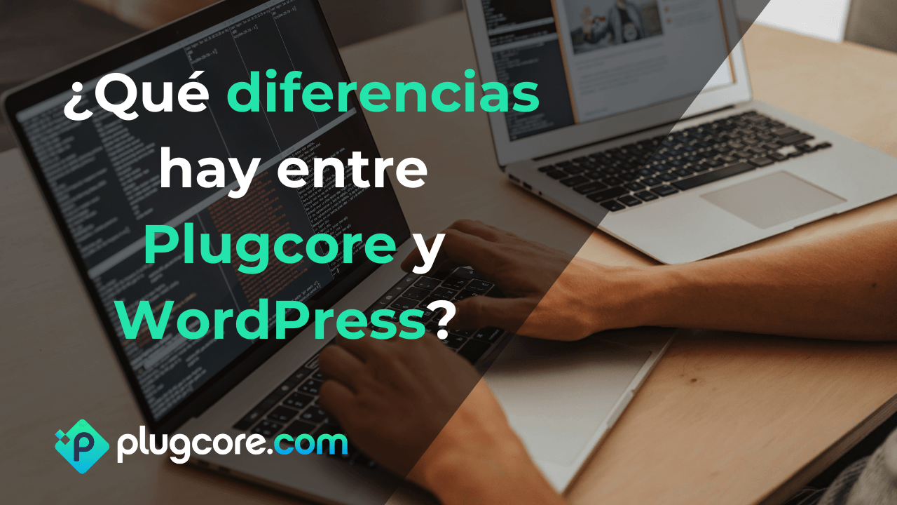 ¿Qué diferencias hay entre Plugcore y WordPress?