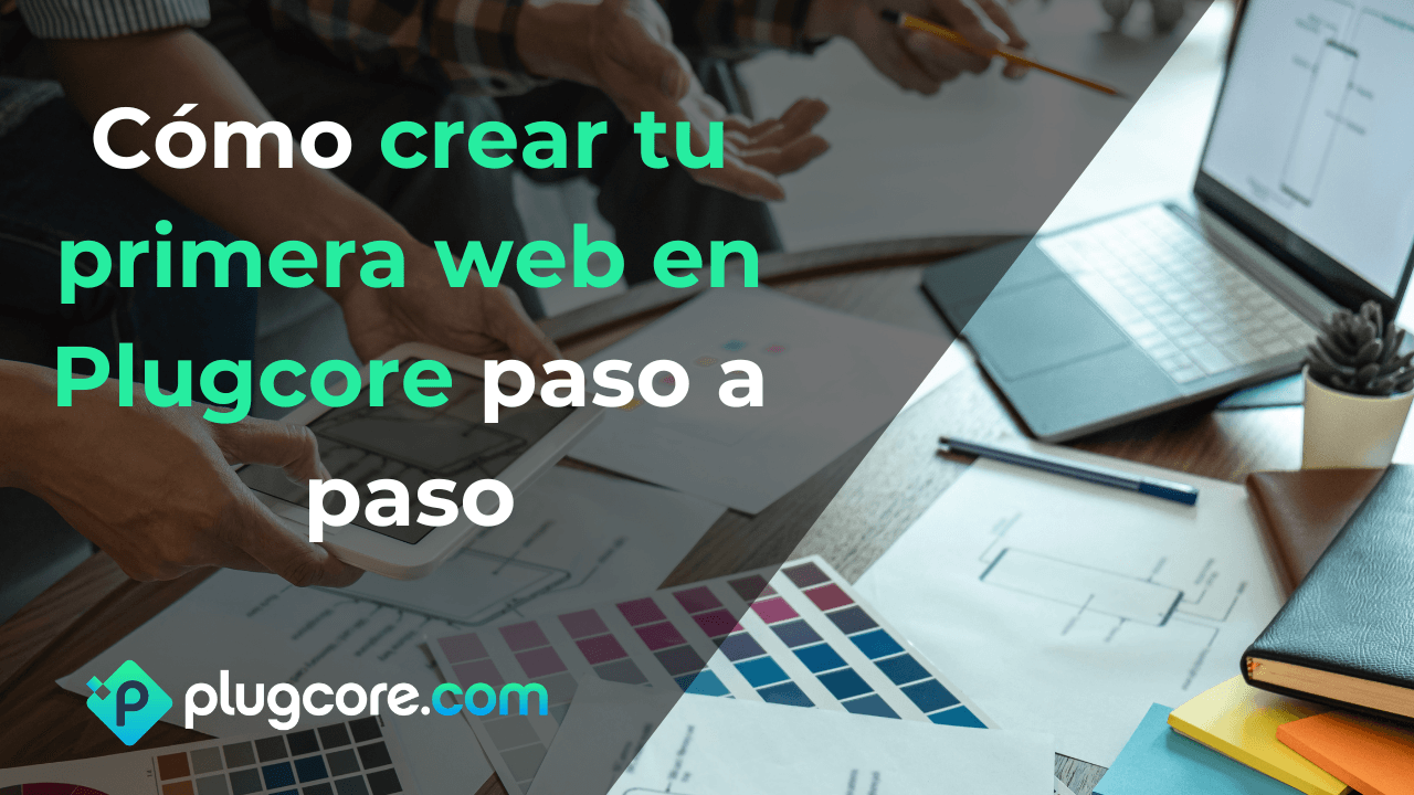Cómo crear tu primera web en Plugcore paso a paso