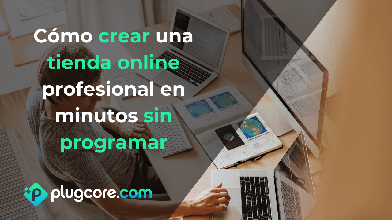 Cómo crear una tienda online profesional en minutos sin depender de desarrolladores