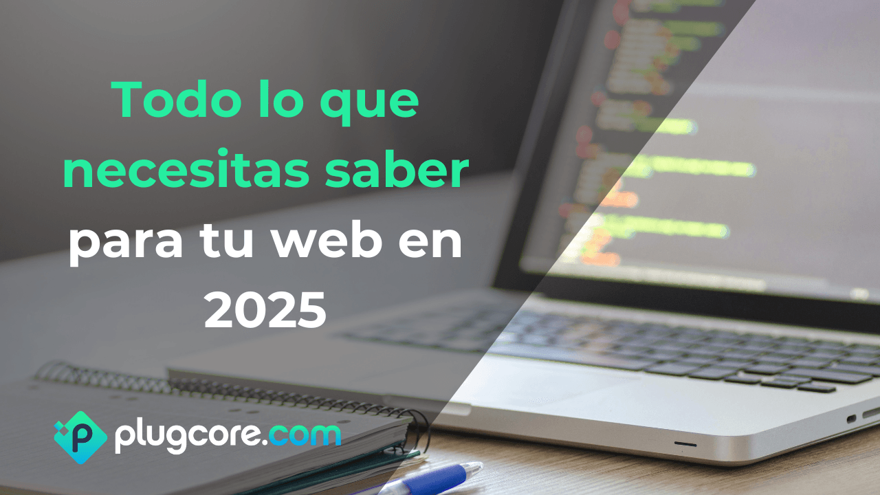 Lo que necesita una web en 2025