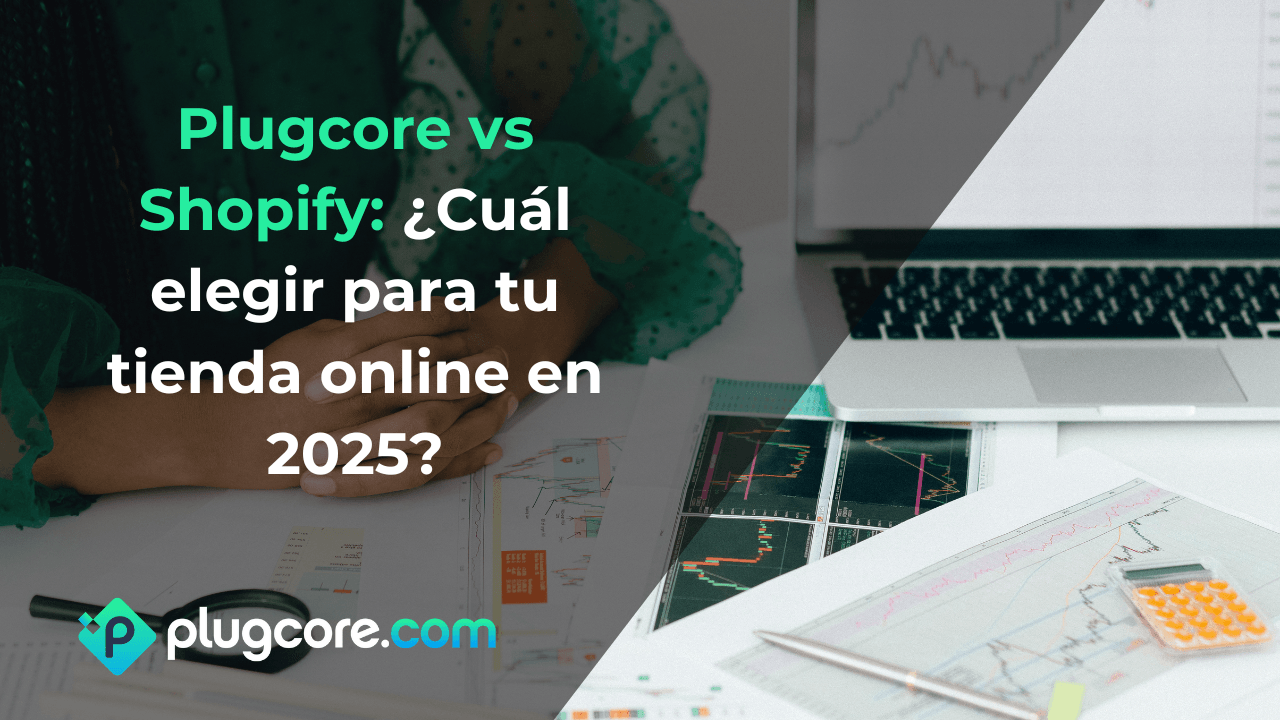 Plugcore vs Shopify: ¿Cuál elegir para tu tienda online en 2025?